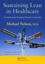 Sustaining Lean in Healthcare Developing and Engaging Physician Leadership