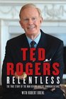 Ted Rogers Relentless