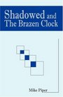 Shadowed and The Brazen Clock