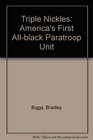 The Triple Nickles America's first allBlack paratroop unit