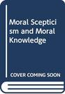 Moral Scepticism and Moral Knowledge