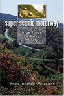 Super-Scenic Motorway: A Blue Ridge Parkway History