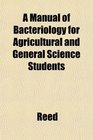 A Manual of Bacteriology for Agricultural and General Science Students