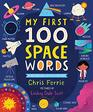 My First 100 Space Words Planets Stars the Solar System and Beyond for Babies and Toddlers  From the 1 Science Author for Kids