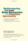 Rediscovering the Lost Body-Connection Within Christian Spirituality: The Missing Link for Experiencing Yourself in the Body of the Whole Christ is a Changing Relationship to Your Own Body