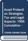 Asset Protection Strategies Tax and Legal Aspects 1995 Cumulative Supplement