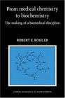From Medical Chemistry to Biochemistry The Making of a Biomedical Discipline
