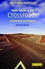 Public Health at the Crossroads  Achievements and Prospects