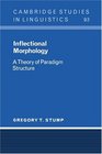 Inflectional Morphology A Theory of Paradigm Structure
