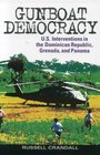 Gunboat Democracy US Interventions in the Dominican Republic Grenada and Panama