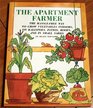 The Apartment Farmer The HassleFree Way to Grow Vegetables Indoors on Balconies Patios Roofs and in Small Yards