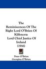 The Reminiscences Of The Right Lord O'Brien Of Kilfenora Lord Chief Justice Of Ireland