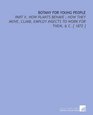 Botany for Young People: Part II.  How Plants Behave ; How They Move, Climb, Employ Insects to Work for Them, & C. [ 1872 ]