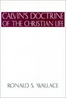 Calvin¹s Doctrine of The Christian Life