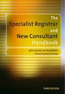 The Specialist Registrar and New Consultant Handbook