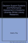 Decision Support Systems and Performance Assessment in Academic Libraries