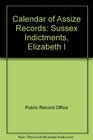 Calendar of Assize Records Sussex Indictments Elizabeth I