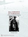 82nd Airborne in Normandy A History in Period Photographs