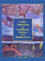 Latin American and Caribbean Artists of the Modern Era A Biographical Dictionary of More Than 12700 Persons
