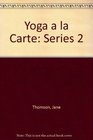 Yoga a la Carte Series 2