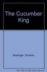 The Cucumber King