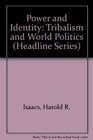 Power and Identity Tribalism and World Politics
