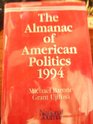 The Almanac of American Politics 1994 The Senators the Representatives and the Governors  Their Records and Election Results Their States and Dis