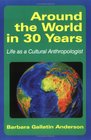 Around the World in 30 Years Life as a Cultural Anthropologist