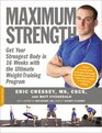 Maximum Strength Get Your Strongest Body in 16 Weeks with the Ultimate WeightTraining Program