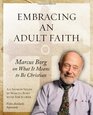 Embracing an Adult Faith Marcus Borg on What It Means to Be Christian