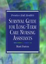 Prentice Hall Health's Survival Guide for LongTerm Care Nursing Assistants