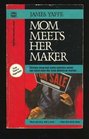 Mom Meets Her Maker (Mom, Bk 2)