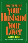 How to Make Your Husband Your Lover