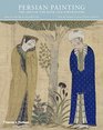 Persian Painting The Arts of the Book and Portraiture
