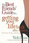 Best Friends' Guide to Getting Your Life Back