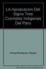 LA Apropiacion Del Signo Tres Cronistas Indigenas Del Peru