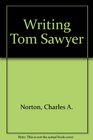 Writing Tom Sawyer The adventures of a classic