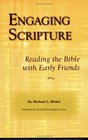 Engaging Scripture Reading the Bible with Early Friends