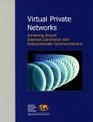 Virtual Private Networks  Achieving Secure Internet Commerce and Enterprisewide Communications
