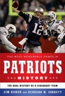 The Most Memorable Games in Patriots History The Oral History of a Legendary Team