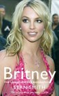 Britney The Unauthorized Biography of Britney Spears
