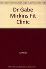 Dr Gabe Mirkin's Fitness Clinic