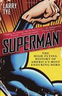 Superman The HighFlying History of America's Most Enduring Hero
