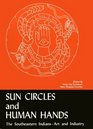 Sun Circles and Human Hands : The Southeastern Indians Art and Industries