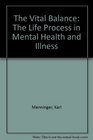The Vital Balance The Life Process in Mental Health and Illness