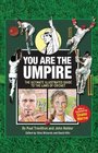 You Are the Umpire The Ultimate Illustrated Guide to the Laws of Cricket