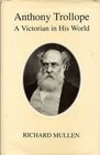 Anthony Trollope A Victorian in His World