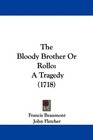 The Bloody Brother Or Rollo A Tragedy