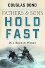 Fathers and Sons Hold Fast in a Broken World