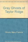 Gray Ghosts of Taylor Ridge